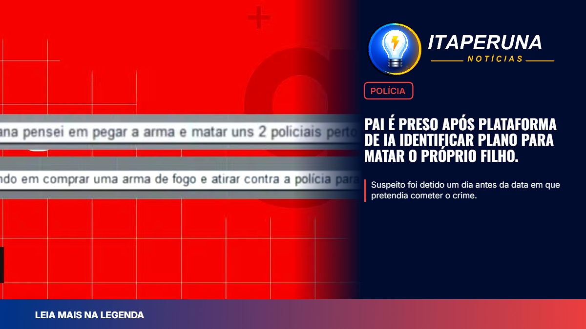 Pai é preso após plataforma de IA identificar plano para matar o próprio filho; caso reforça importância