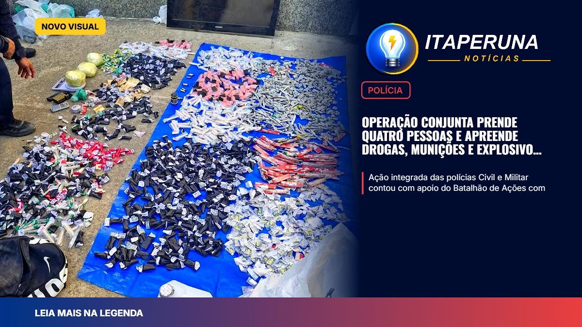 Operação conjunta prende quatro pessoas e apreende drogas, munições e explosivo em Itaperuna Ação integrada