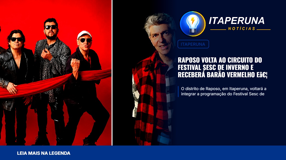 Raposo volta ao circuito do Festival Sesc de Inverno e receberá Barão Vermelho e Leoni em julho Distrito