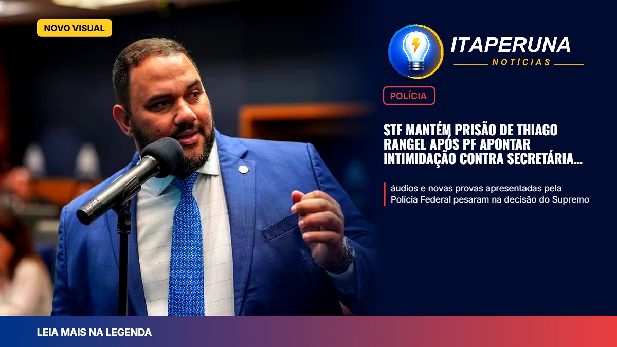 STF mantém prisão de Thiago Rangel após PF apontar intimidação contra secretária de Educação Mensagens,