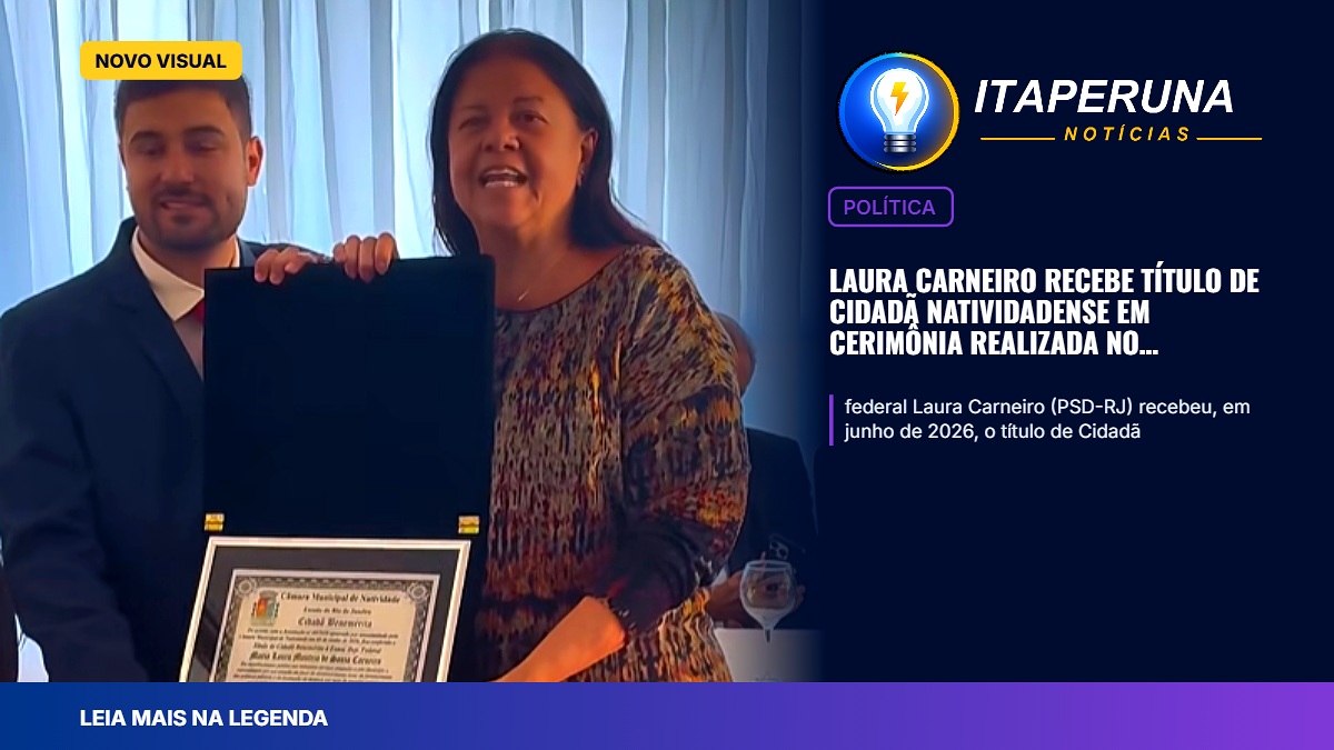 Laura Carneiro recebe título de Cidadã Natividadense em cerimônia realizada no Noroeste Fluminense A deputada