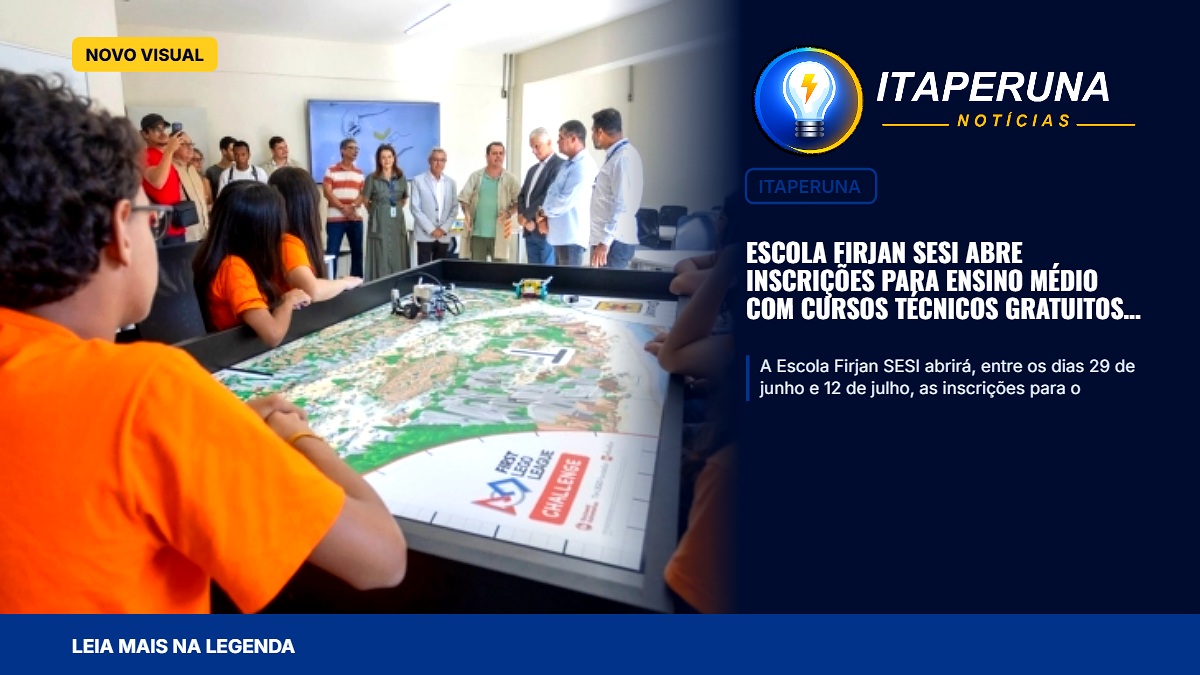 Escola Firjan SESI abre inscrições para Ensino Médio com cursos técnicos gratuitos em Itaperuna Processo
