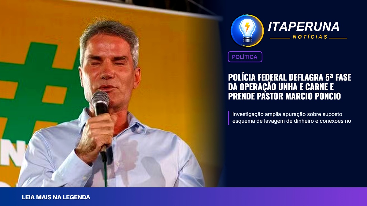 Polícia Federal deflagra 5ª fase da Operação Unha e Carne e prende pastor Marcio Poncio Investigação amplia
