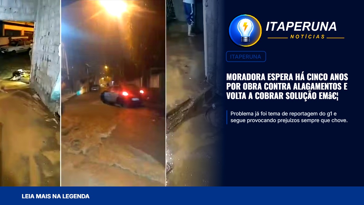 Moradora espera há cinco anos por obra contra alagamentos e volta a cobrar solução em Itaperuna Problema já