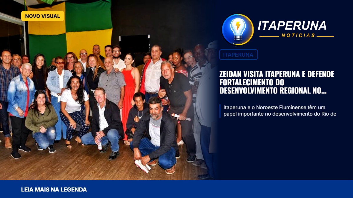 Zeidan visita Itaperuna e defende fortalecimento do desenvolvimento regional no Noroeste Fluminense