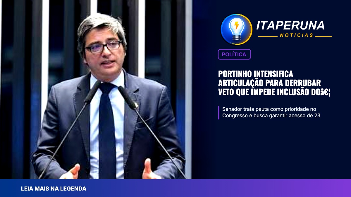 Portinho intensifica articulação para derrubar veto que impede inclusão do Norte e Noroeste Fluminense